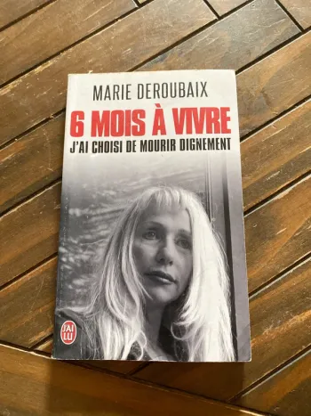 Livre 6 mois à vivre j’ai choisi de mourir dignement