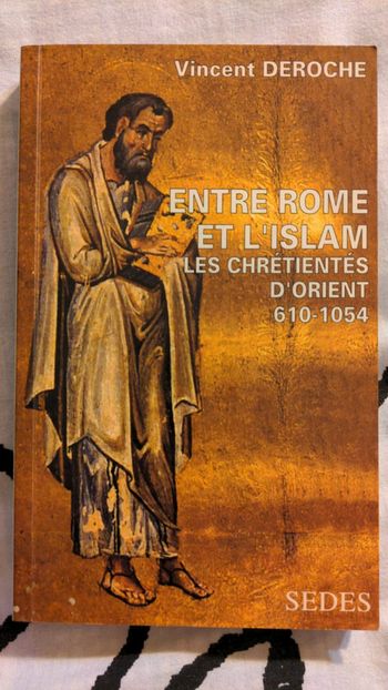 Entre Rome et l'islam. Les chrétientés d'Orient. 610-1054