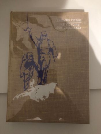 Une victoire sur l’Himalaya - Bernard Pierre