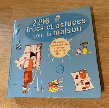 2296 trucs et astuces pour la maison