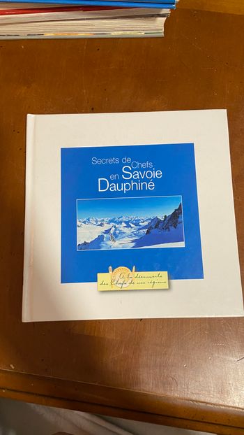 Secrets de Chefs. Savoie Dauphiné