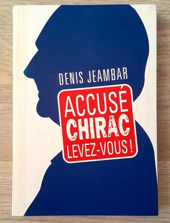 denis jeambar - accusé chirac levez-vous !