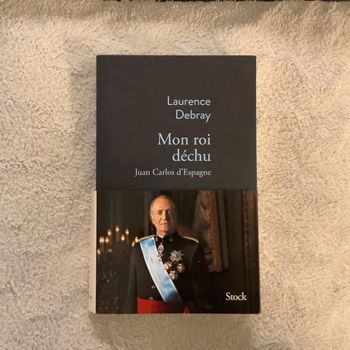Livre mon roi déchu Jean Carlos D’Espagne