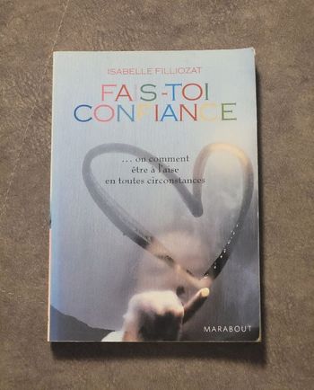 Fais-toi confiance... ou comment être à l'aise en toutes circonstances Par Isabelle Filliozat