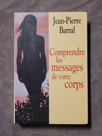 Comprendre les messages de votre corps Jean-Pierre Barral, Hélène Armand