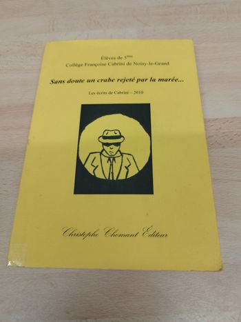 Élèves de 5eme

Collège Françoise Cabrini de Noisy-le-Grand

Sans doute un crabe rejeté par la marée...

Les écrits de Cabrini-2010