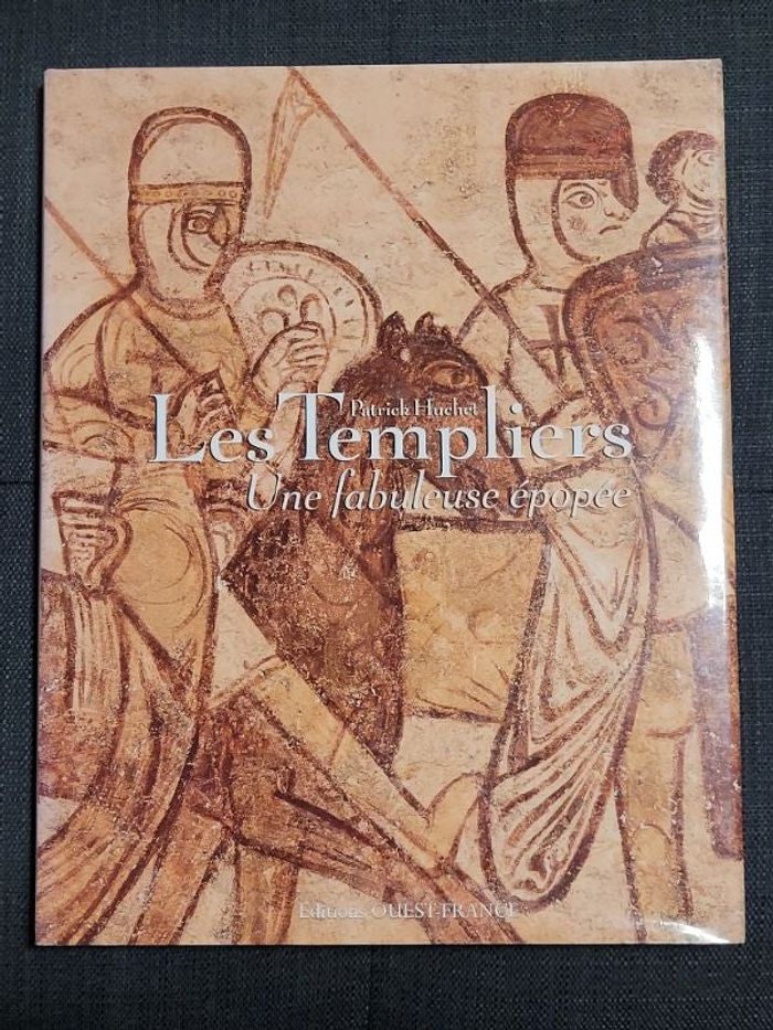 Les templiers. Une fabuleuse épopée Par Patrick Huchet