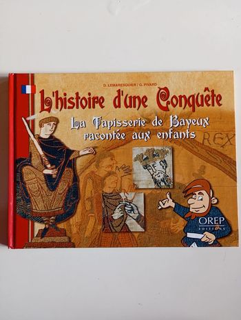 L'histoire d'une conquête: La tapisserie de Bayeux racontée aux enfants