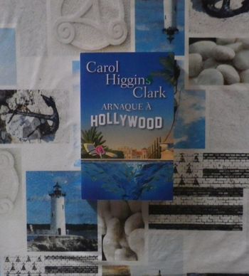 Arnaque à Hollywood de Carol Higgins Clark Ed. France Loisirs