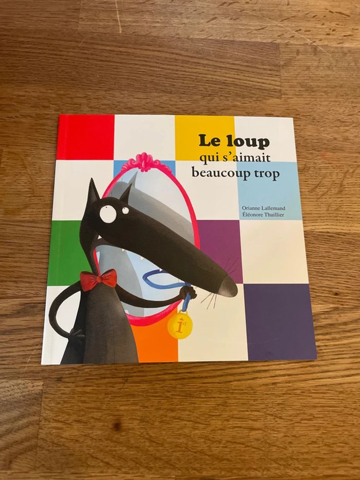 Livre P’tit Loup Ma bibliothèque du Loup - Le loup qui s’aimait beaucoup trop