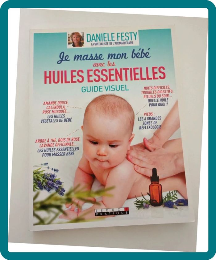 Je masse mon bébé avec les huiles essentielles – Danièle Festy | Guide visuel, massages & bien-être