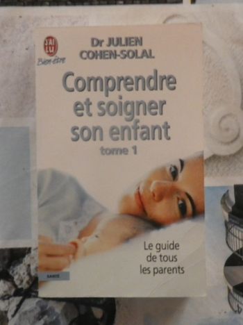 Comprendre et soigner son enfant Tome 1 par le Dr Julien Cohen-Solal