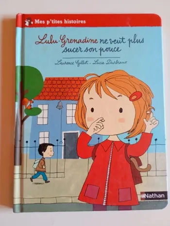 Lulu-Grenadine ne veut plus sucer son pouce