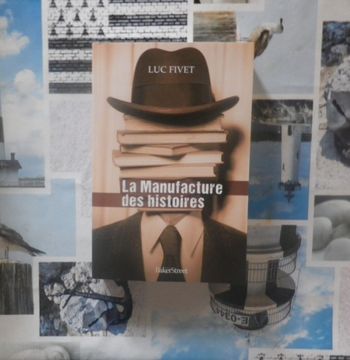 La manufacture des histoires de Luc Fivet