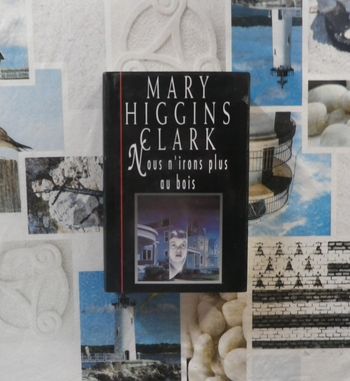 Nous n'irons plus au bois de Mary Higgins Clark Ed. France Loisirs