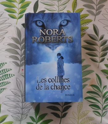 Les collines de la chance de Nora Roberts Ed. France Loisirs