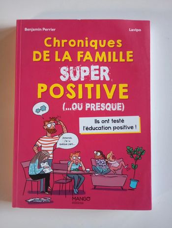 Chroniques de la famille SUPER positive (ou presque) : Pour tout savoir sur l'éducation positive