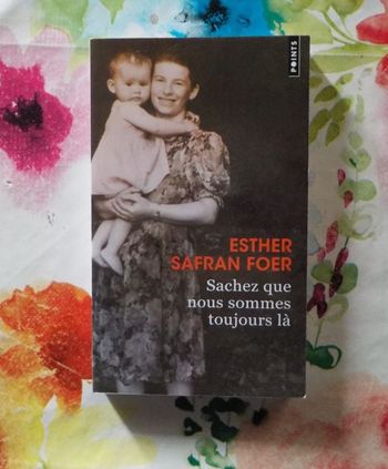 SACHEZ QUE NOUS SOMMES TOUJOURS LA de Esther SAFRAN FOER