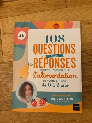 108 questions et leurs réponses pour tout savoir sur l’alimentation de votre enfant de 0 à 2 ans