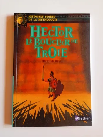 Histoires noires de la mythologie : Hector Le bouclier de Troie