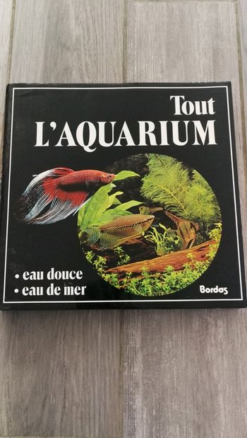 Tout l'aquarium :eau douce, eau de mer