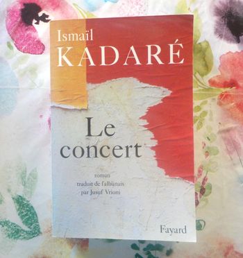 LE CONCERT de Ismaïl KANDARE Ed. Fayard 