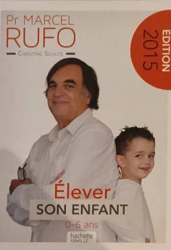 📚 Élever son enfant de 0 à 6 ans – Pr Marcel Rufo