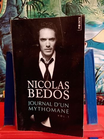Nicolas Bedos - Journal d'un mythomane - Volume 1.
