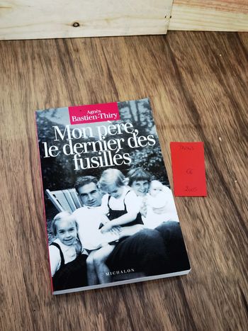 D4343 - livre "mon père, le dernier des fusillés"