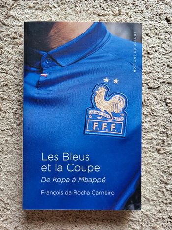 Livre Les Bleus et la coupe – de Kopa à Mbappé de François da Rocha Carneiro