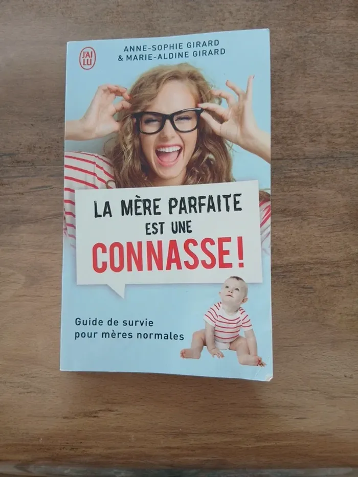 La mère parfaite est une connasse! Guide de survie pour mères normales