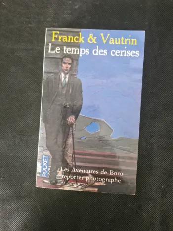Les Aventures de Boro reporter photographe, tome 2 - Le Temps des cerises - Franck & Vautrin