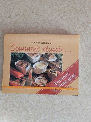 Comment réussir Terrines et Foie gras