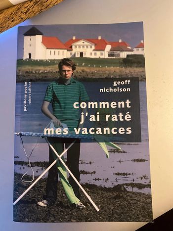 Comment j’ai raté mes vacances