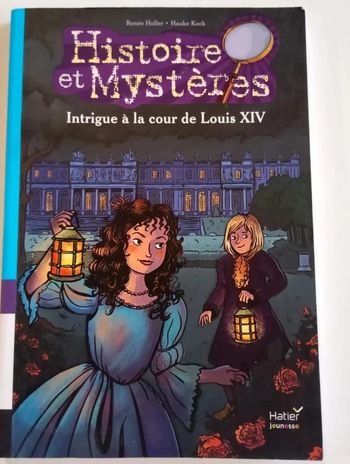 Histoire et mystères : intrigues à la cour de Louis XIV