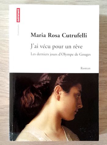 maria rosa cutrufelli - j'ai vécu pour un rêve - les derniers jours d'olympe de gouges