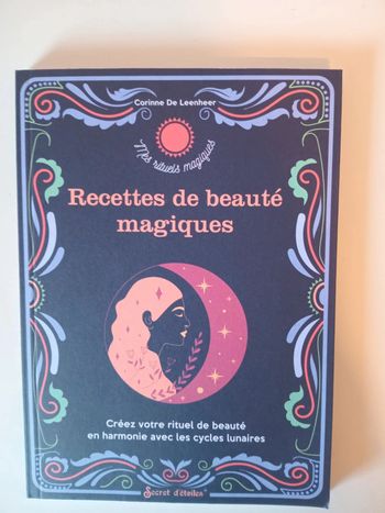 Recettes de beauté magiques: Créez votre rituel de beauté en harmonie avec les cycles lunaires
