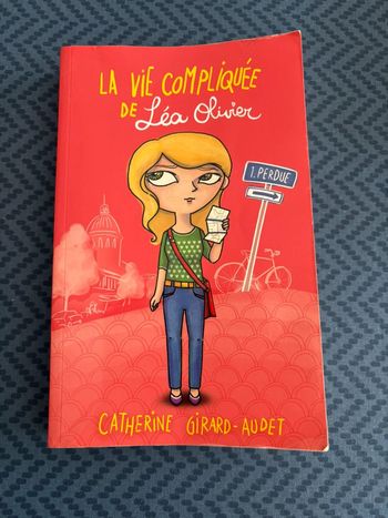 La vie compliquée de Léa Olivier - Tome 1 : Perdue – Catherine Girard-Audet
