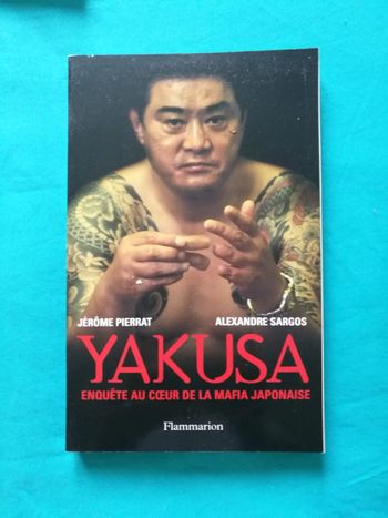 Jérôme Pierrat, Alexandre Sargos - Yakusa, Enquête au cœur de la mafia japonaise - Flammarion