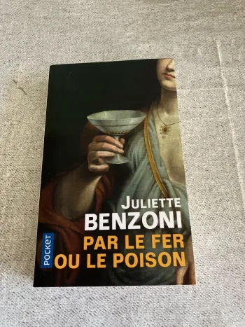 Par le fer ou par le poison – Juliette Benzoni