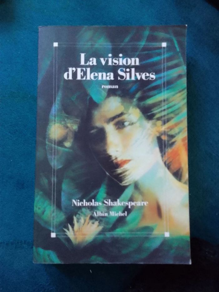 Nicholas Shakespeare - La vision d'Elena Silves