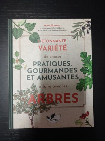 Livre Lnetonnate variété de choses.pratiques gourmandes et amusantes à faire avec les arbres Adèle Nozedar
