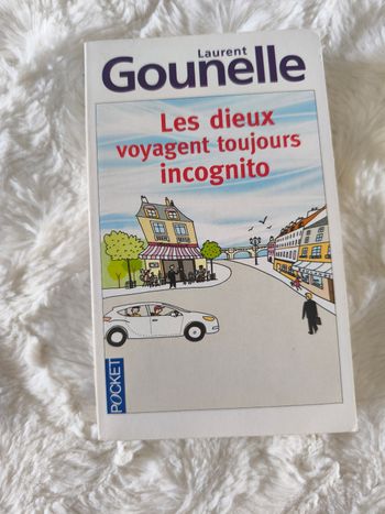 Les dieux voyagent toujours incognito Laurent Gounelle