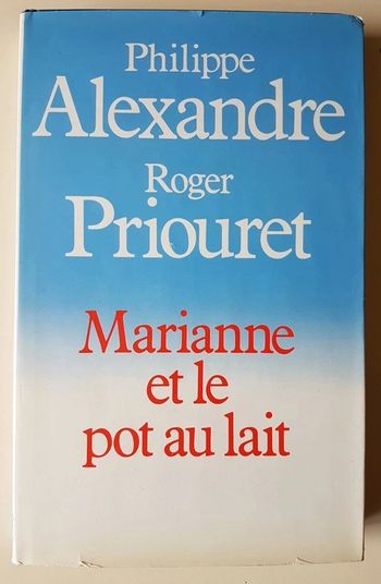 Marianne et le pot au lait - Philippe Alexandre et Roger Priouret