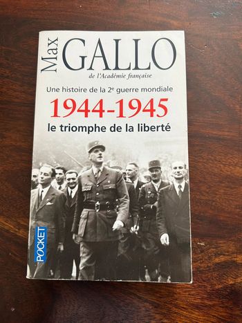 Livre Max gallo une histoire de la 2e guerre mondiale 1944-1945 le triomphe de la liberté