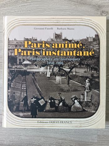 Paris Animé, Paris Instantané - Photographies Stéréoscopiques 1850-1900