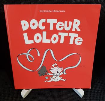 Docteur Lolotte - Clothilde Delacroix - Ecole des loisirs
