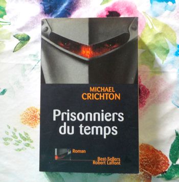 PRISONNIERS DU TEMPS de Michael CRICHTON Ed. Laffont