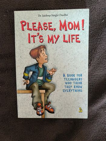 Please, Mom! It' my life