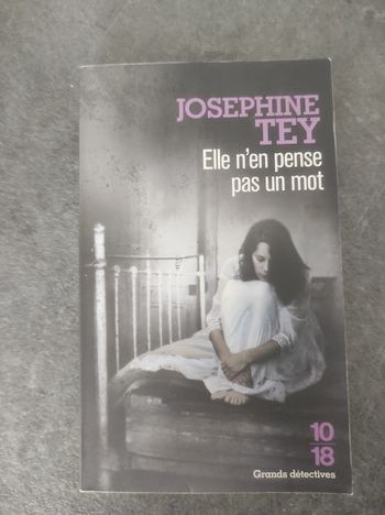 Elle n'en pense pas un mot Joséphine Tey 10/18 Grands Détectives 2015
